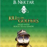 B Nektar - Kill All The Golfers (414)